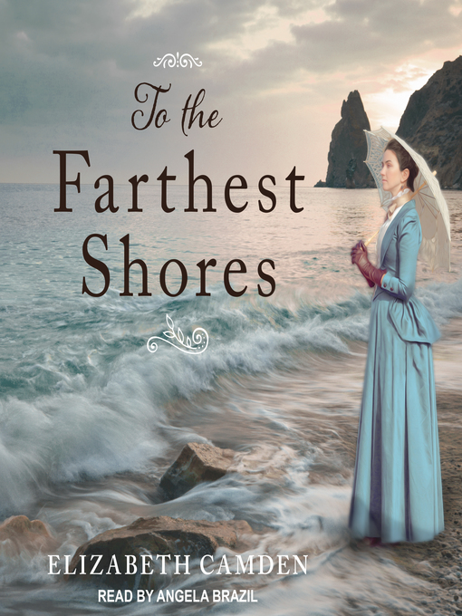 Title details for To the Farthest Shores by Elizabeth Camden - Available